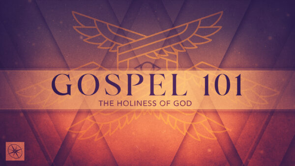 Gospel 101: The Holiness of God Image