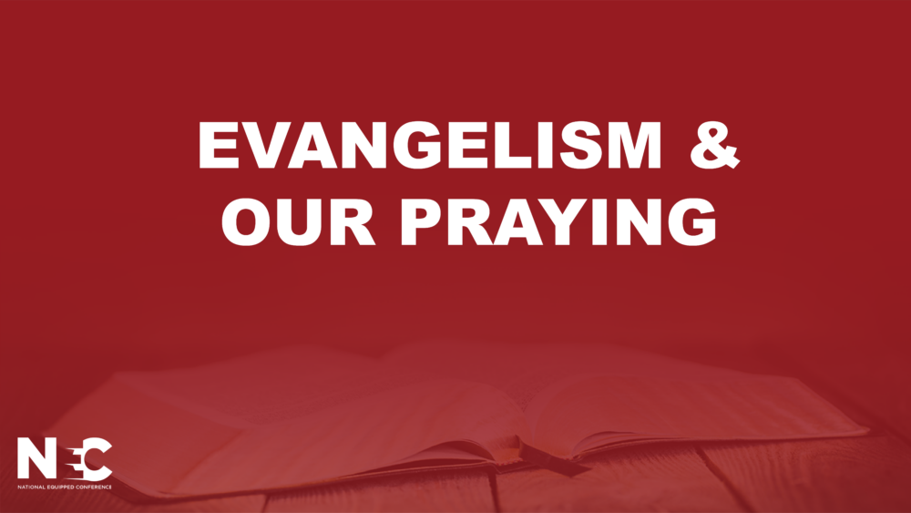 Evangelism & Our Praying