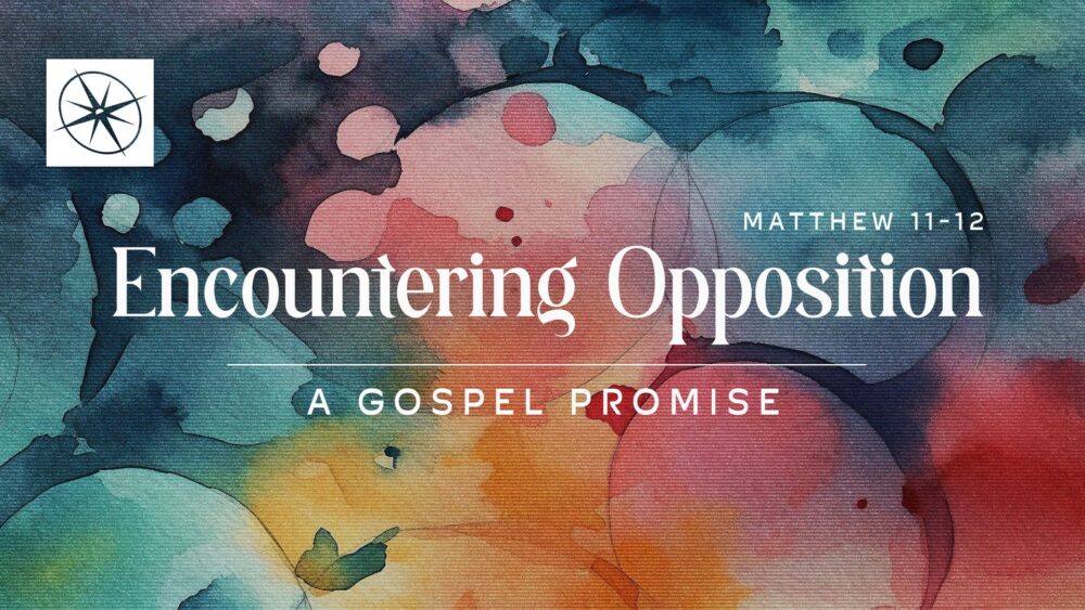 Encountering Opposition:  A Gospel Promise