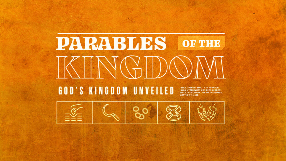 Parables of the Kingdom: God\'s Kingdom Unveiled